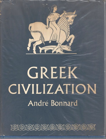 Image for Greek Civilization Iliad to Parthenon Andre Bonnard 1st