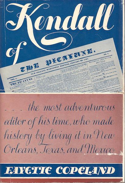 Image for Kendall of the Picayune : being his adventures in New Orleans, on the Texan Santa Fe expedition, in the Mexican War, and in the colonization of the Texas frontier