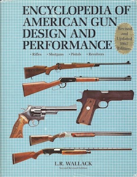 Image for Encyclopedia of American Gun Design and Performance - Rifles, Shotguns, Pistols, Revolvers - Second Revised Edition