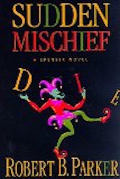 Image for Sudden Mischief: a Spenser Novel by Parker, Robert B.