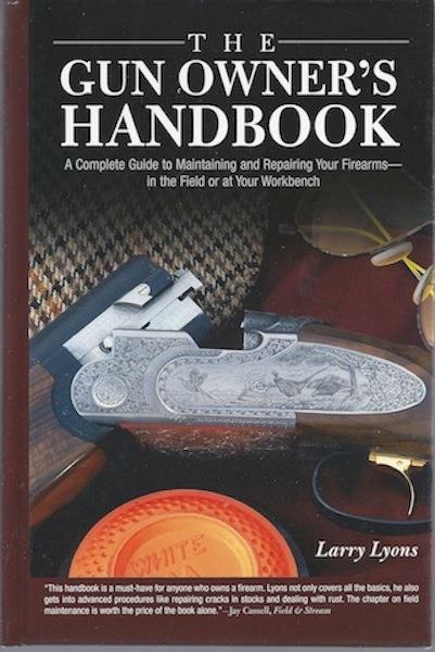 Image for The Gun Owner's Handbook: A Complete Guide to Maintaining and Repairing Your Firearms--in the Field or at Your Workbench