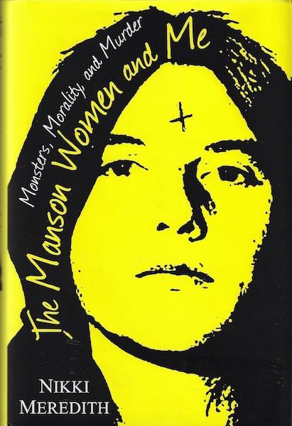 Image for The Manson Women and Me: Monsters, Morality, and Murder