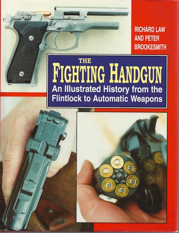 Image for The Fighting Handgun: An Illustrated History from the Flintlock to Automatic Weapons