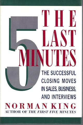Image for The Last Five Minutes: The Successful Closing Moves in Sales, Business, and Interviews
