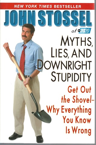 Image for Myths, Lies, and Downright Stupidity: Get Out the Shovel -- Why Everything You Know is Wrong