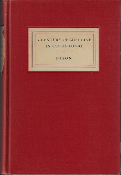 Image for A Century of Medicine in San Antonio SIGNED The Story of Medicine in Bexar County, Texas