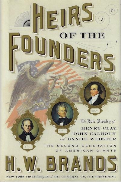 Image for Heirs of the Founders SIGNED The Epic Rivalry of Henry Clay, John Calhoun and Daniel Webster, the Second Generation of American Giants