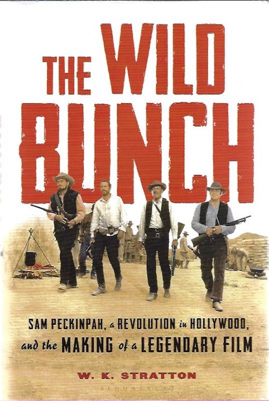 The Wild Bunch SIGNED Sam Peckinpah, a Revolution in Hollywood, and the Making of a Legendary Film Image for The Wild Bunch SIGNED Sam Peckinpah, a Revolution in Hollywood, and the Making of a Legendary Film