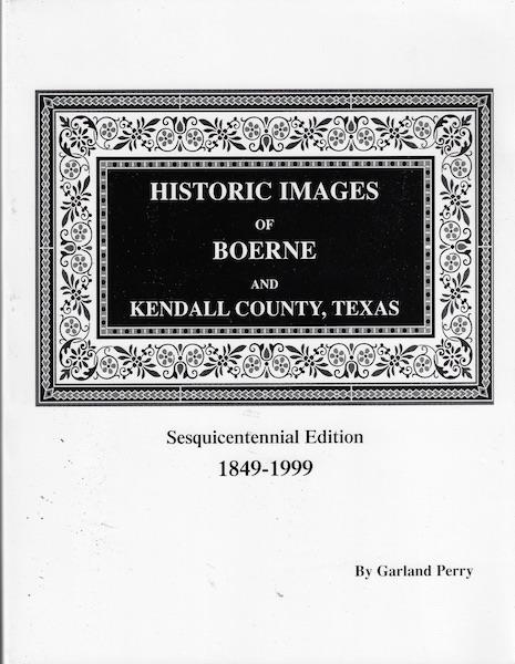 Image for Historic images of Boerne and Kendall County, Texas: A sesquicentennial project 1849-1999