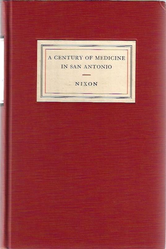 Image for A century of medicine in San Antonio;: The story of medicine in Bexar county, Texas,