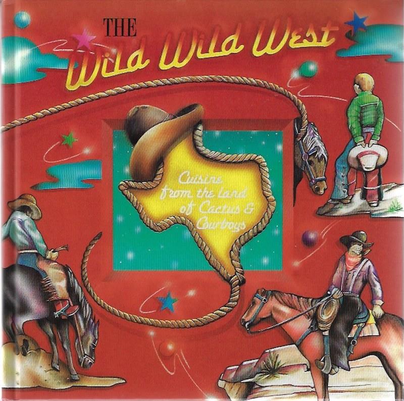 Image for The Wild Wild West Cookbook : Cuisine from the land of Cactus and Cowboys