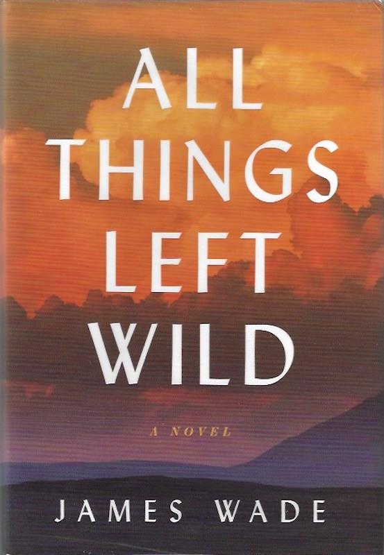 Image for All Things Left Wild: A Novel SIGNED