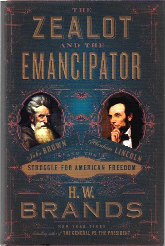 Image for The Zealot and the Emancipator: SIGNED John Brown, Abraham Lincoln, and the Struggle for American Freedom