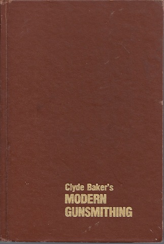 Image for Clyde Baker's Modern Gunsmithing : A Revision of the Classic