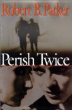 Image for Perish Twice (Sunny Randall Novels) by Parker, Robert B.