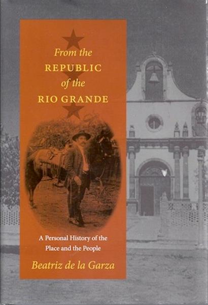 From The Republic Of The Rio Grande A Personal History Of