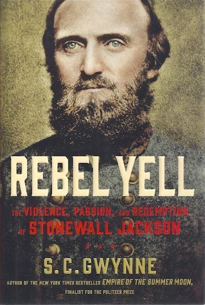 Image for Rebel Yell: The Violence, Passion, and Redemption of Stonewall Jackson SIGNED