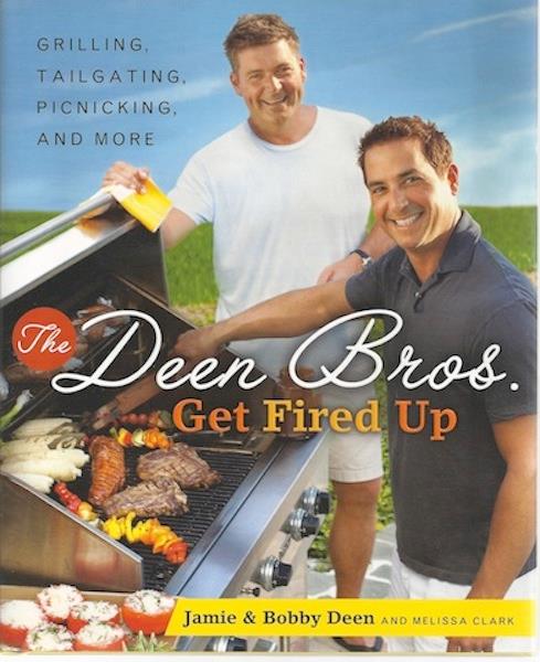 Image for The Deen Bros. Get Fired Up: Grilling, Tailgating, Picnicking, and More