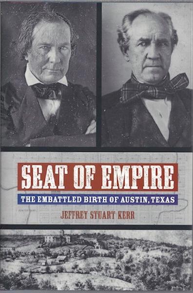 Image for Seat of Empire The Embattled Birth of Austin Texas SIGNED