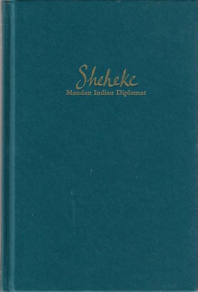 Image for Sheheke: Mandan Indian Diplomat--The Story of White Coyote, Thomas Jefferson, and Lewis and Clark