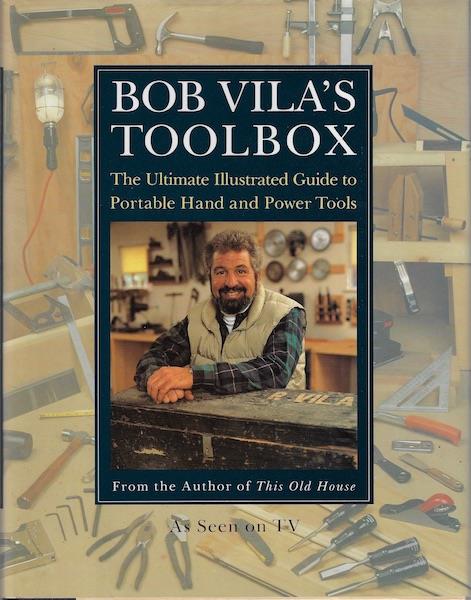Image for Bob Vila's Toolbox: The Ultimate Illustrated Guide to Portable Hand and Power Tools