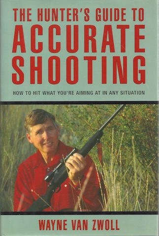 The Hunter's Guide to Accurate Shooting: How to Hit What You're Aiming at in any Situation Image for The Hunter's Guide to Accurate Shooting: How to Hit What You're Aiming at in any Situation