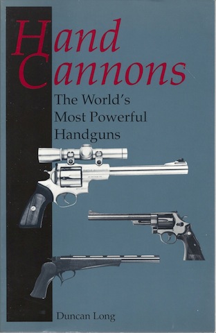 Hand Cannons: The World'S Most Powerful Handguns Image for Hand Cannons: The World'S Most Powerful Handguns